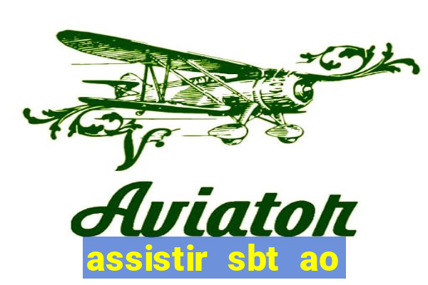 assistir sbt ao vivo sp