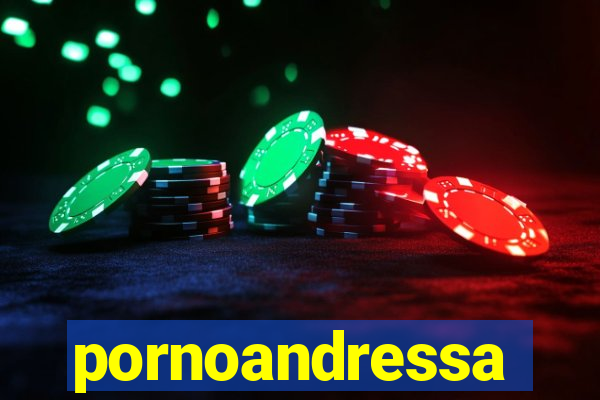pornoandressa