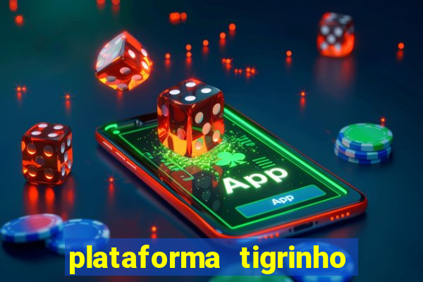 plataforma tigrinho 1 real
