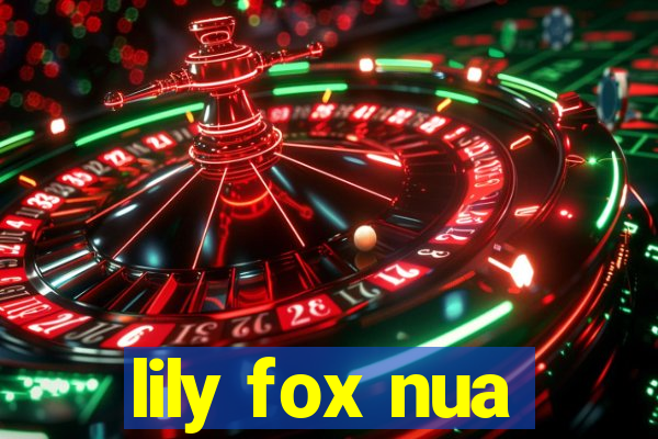 lily fox nua