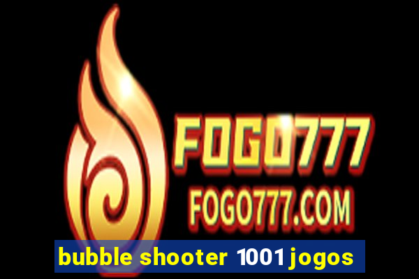 bubble shooter 1001 jogos