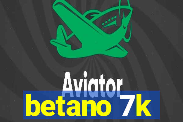 betano 7k