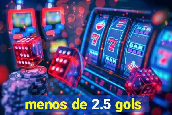 menos de 2.5 gols