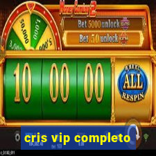 cris vip completo