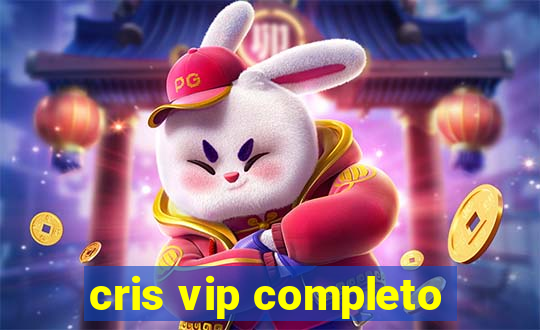 cris vip completo