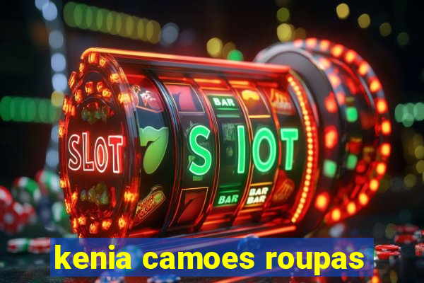 kenia camoes roupas
