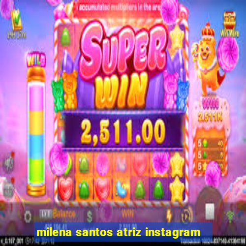 milena santos atriz instagram