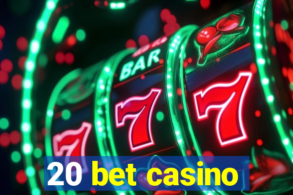 20 bet casino