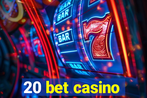 20 bet casino