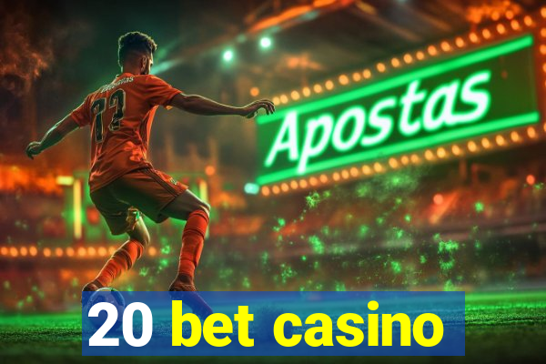 20 bet casino