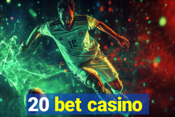 20 bet casino