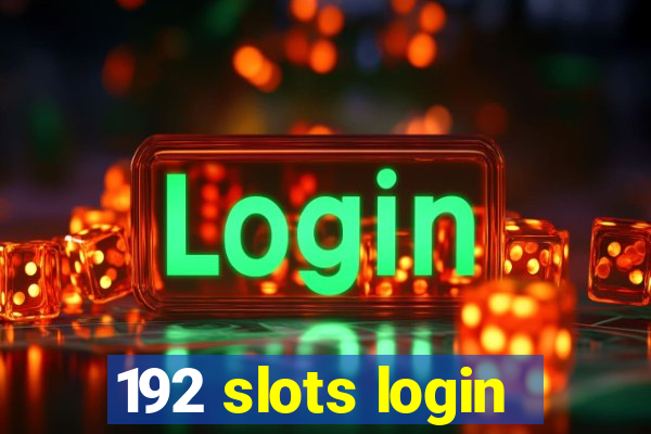 192 slots login