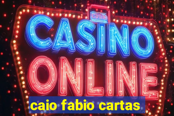caio fabio cartas