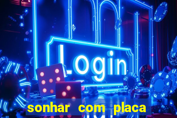sonhar com placa de carro