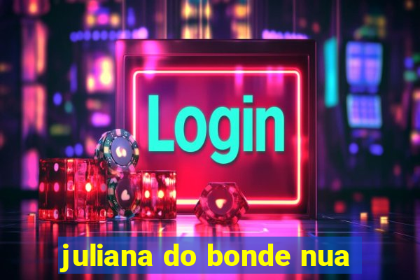 juliana do bonde nua