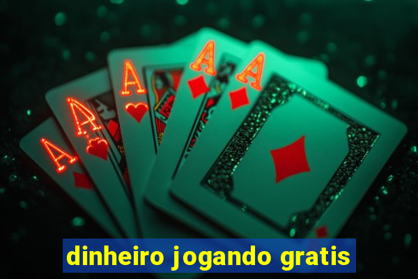 dinheiro jogando gratis