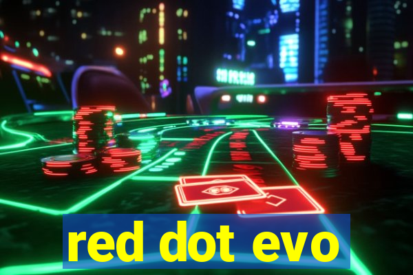 red dot evo