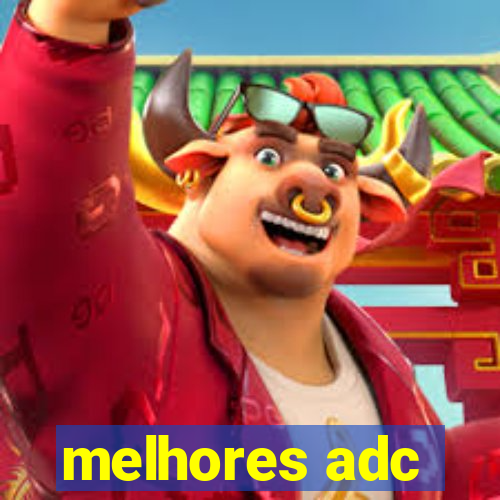 melhores adc