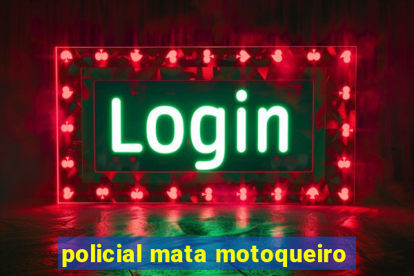 policial mata motoqueiro