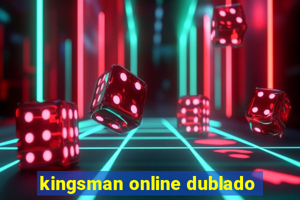 kingsman online dublado