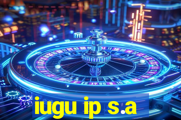 iugu ip s.a