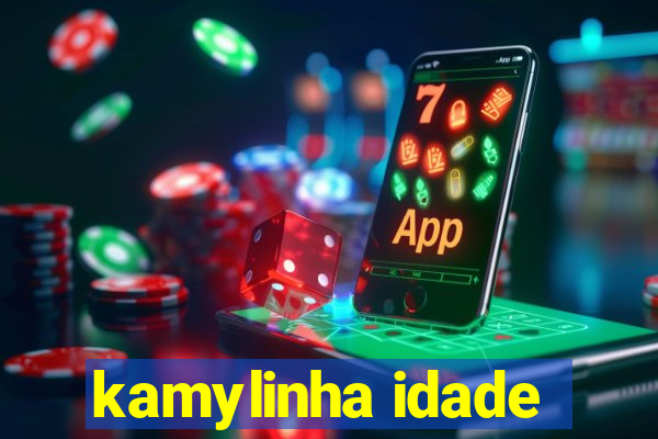 kamylinha idade
