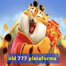 old 777 plataforma