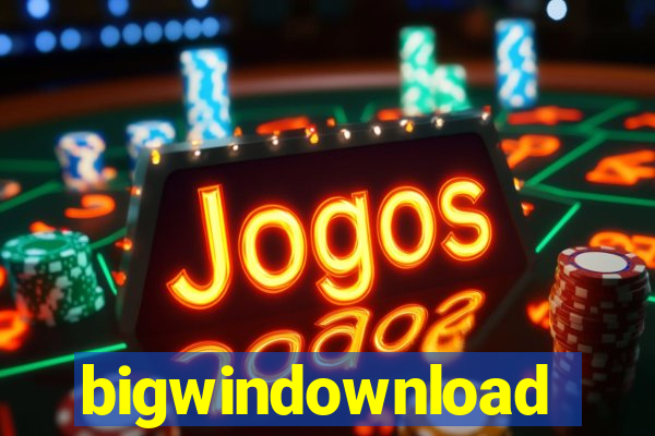 bigwindownload