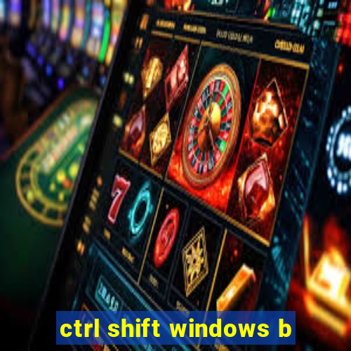 ctrl shift windows b