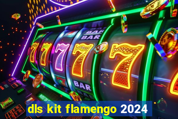dls kit flamengo 2024