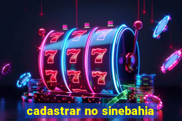 cadastrar no sinebahia
