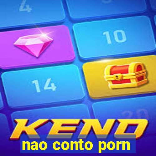 nao conto porn