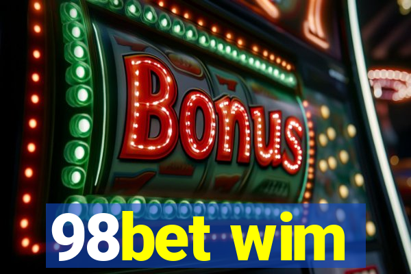 98bet wim