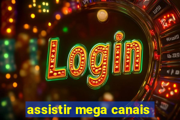 assistir mega canais