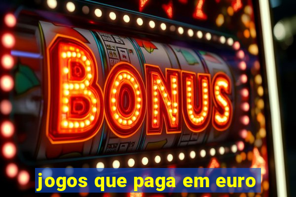 jogos que paga em euro