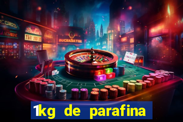 1kg de parafina rende quantos ml