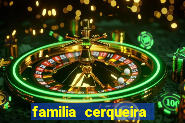 familia cerqueira na bahia