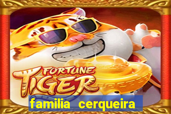 familia cerqueira na bahia