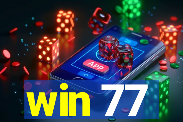 win 77