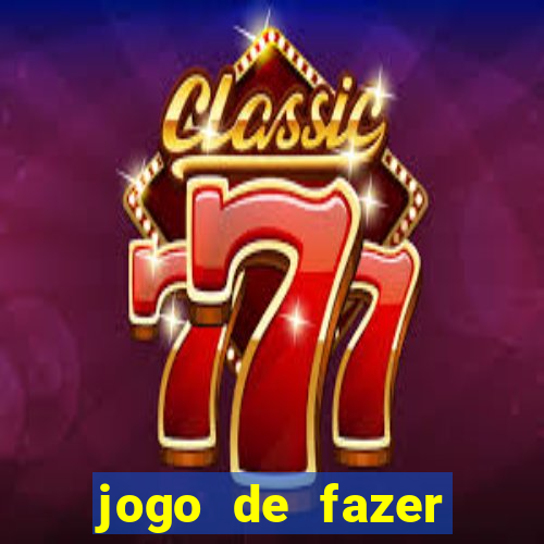 jogo de fazer dinheiro falso