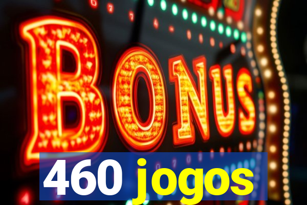 460 jogos