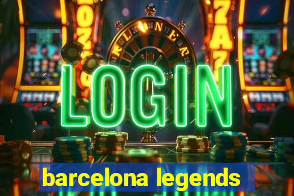 barcelona legends
