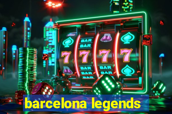 barcelona legends