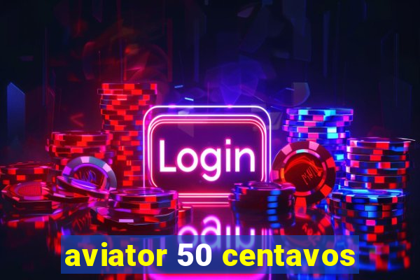 aviator 50 centavos