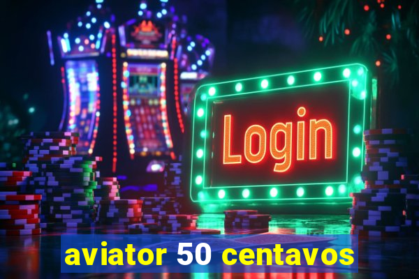 aviator 50 centavos