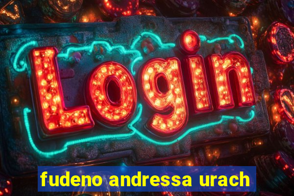 fudeno andressa urach
