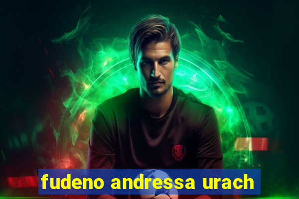 fudeno andressa urach