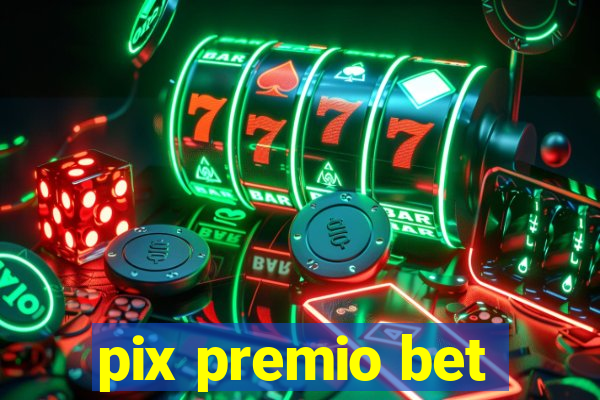 pix premio bet