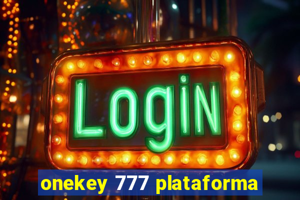 onekey 777 plataforma