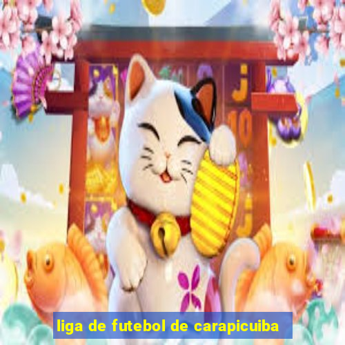 liga de futebol de carapicuiba